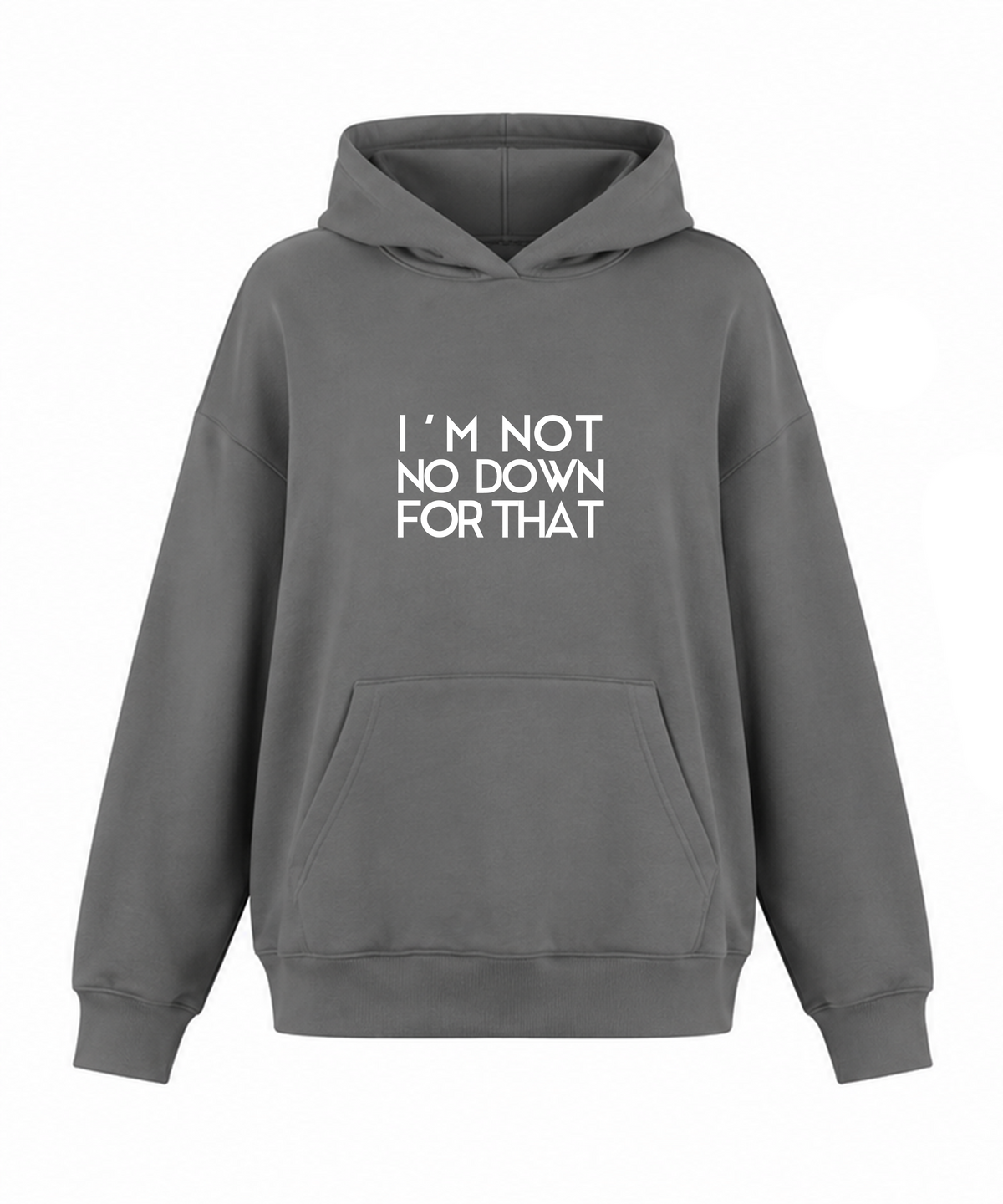 Not No Down Hoodie