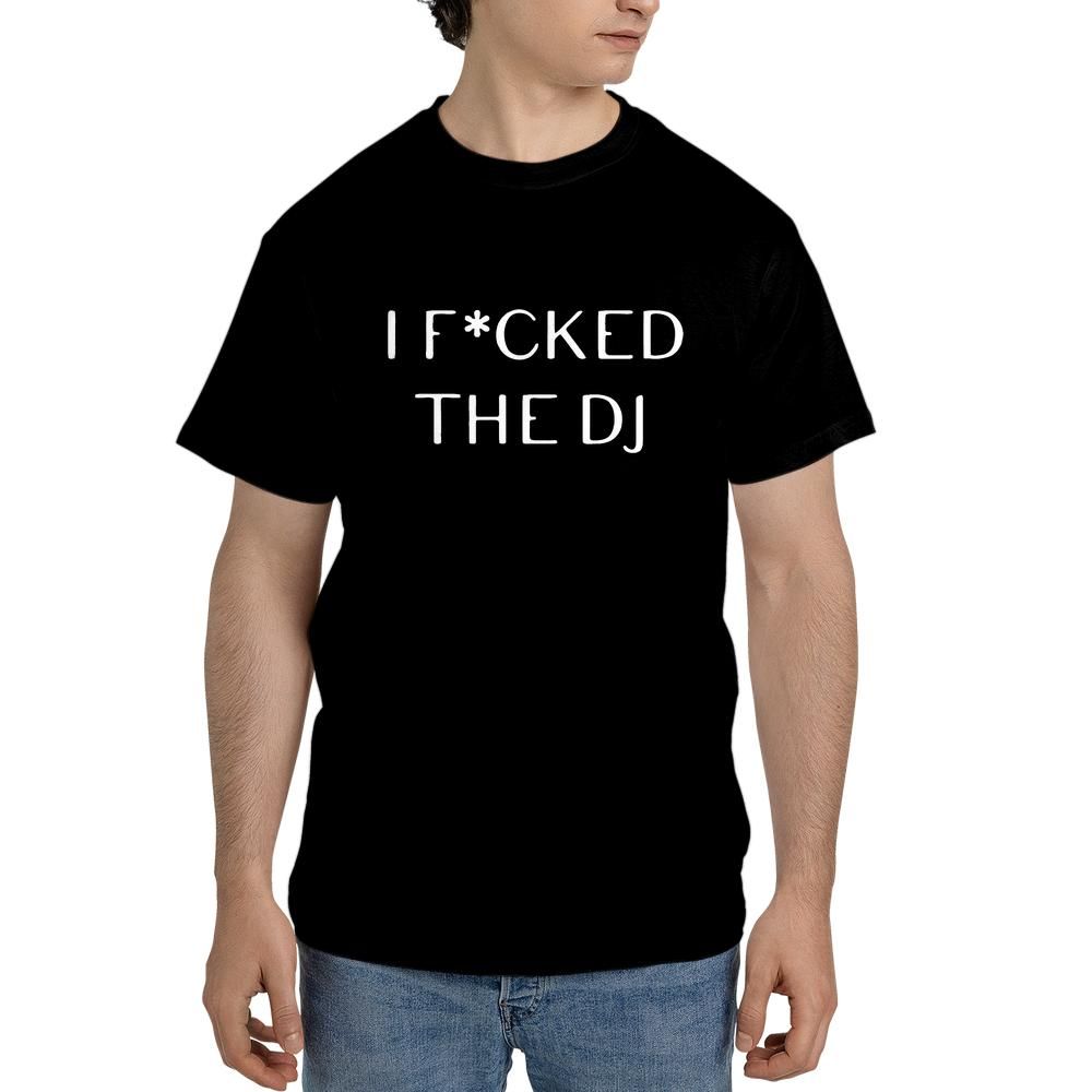 I Fucked The DJ Unisex Black T-shirt